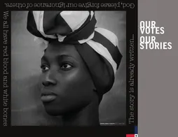 OUR VOTES, OUR STORIES.
