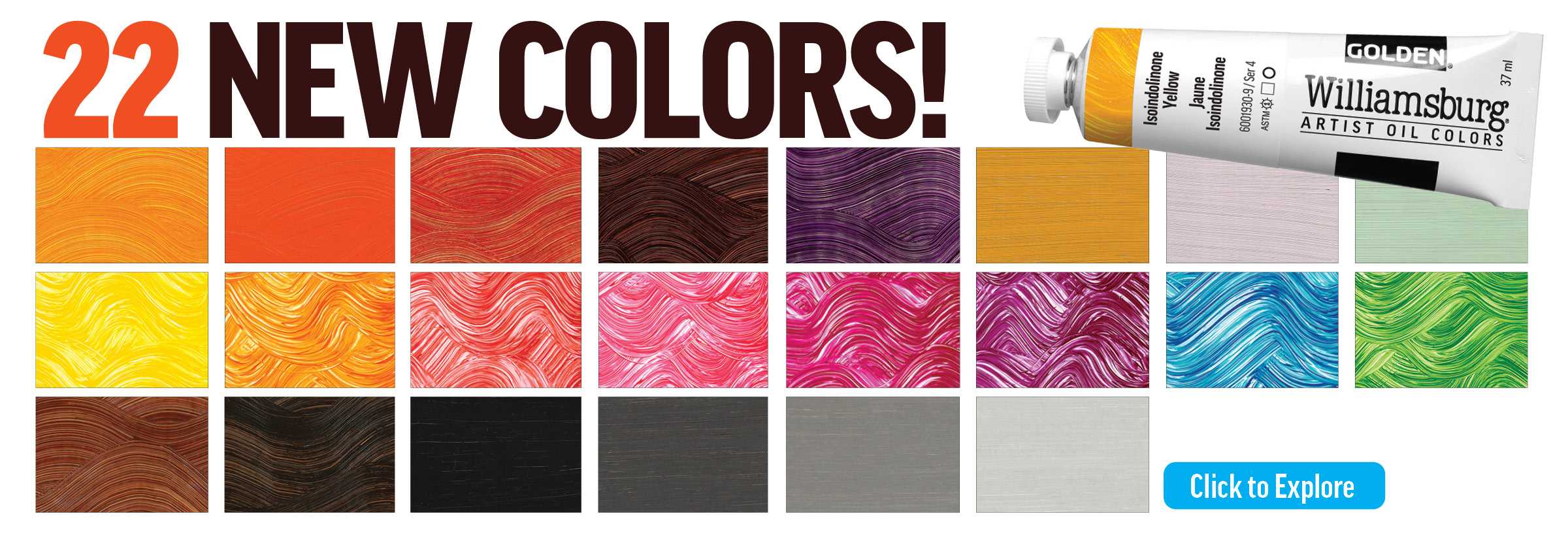 Williamsburg is proud to unveil 22 new colors, expanding its color line with fresh, dynamic shades that deliver exceptional beauty, versatility, and inspiration. Discover new ways to create, experiment, and bring your ideas to life.